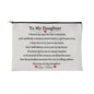 To My Daughter Zippered Pouch
