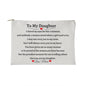 To My Daughter Zippered Pouch