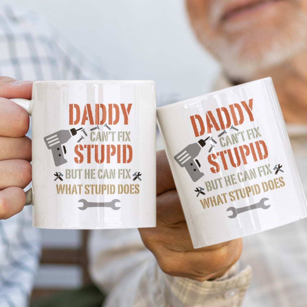 Daddy Can't Fix Stupid Mug