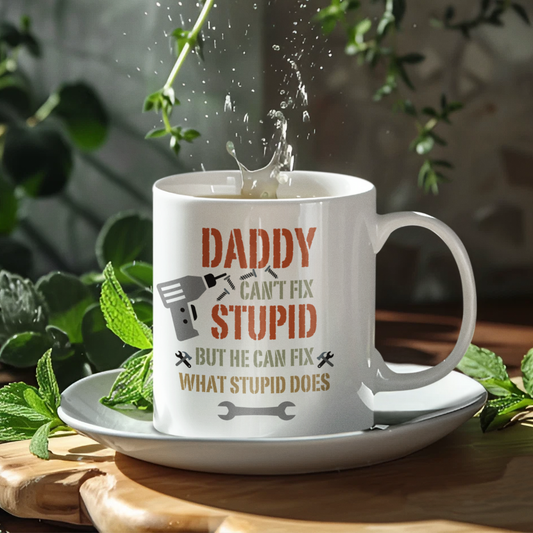 Daddy Can't Fix Stupid Mug