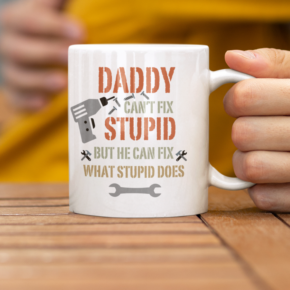 Daddy Can't Fix Stupid Mug