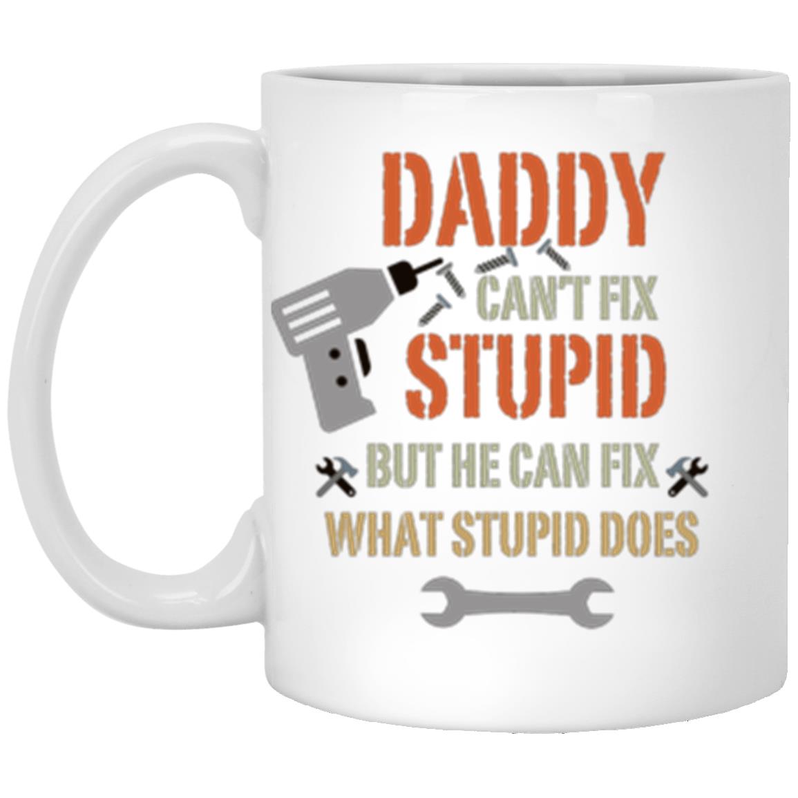 Daddy Can't Fix Stupid Mug