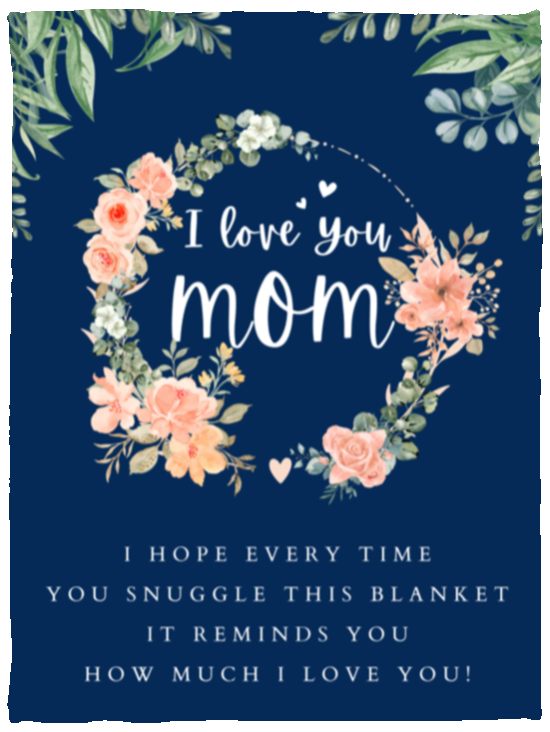 I Love You Mom Blanket | Mother's Day | Birthday | Holiday - Fleece or Sherpa