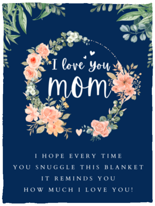 I Love You Mom Blanket | Mother's Day | Birthday | Holiday - Fleece or Sherpa